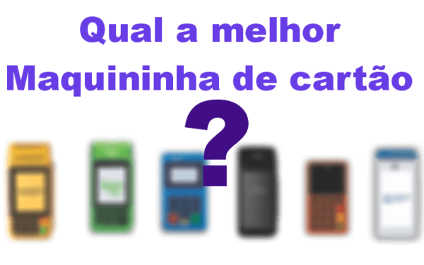 Qual a Melhor Maquininha de Cartão – Descubra a Menor Taxa do Brasil Atualmente!