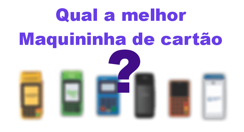 Qual a Melhor Maquininha de Cartão – Descubra a Menor Taxa do Brasil Atualmente!